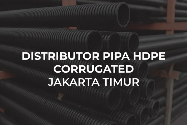 Distributor Pipa HDPE Corugated Jakarta Timur